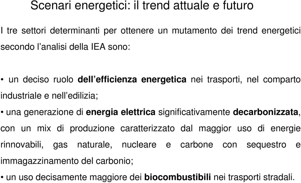 energia elettrica significativamente decarbonizzata, con un mix di produzione caratterizzato dal maggior uso di energie rinnovabili, gas