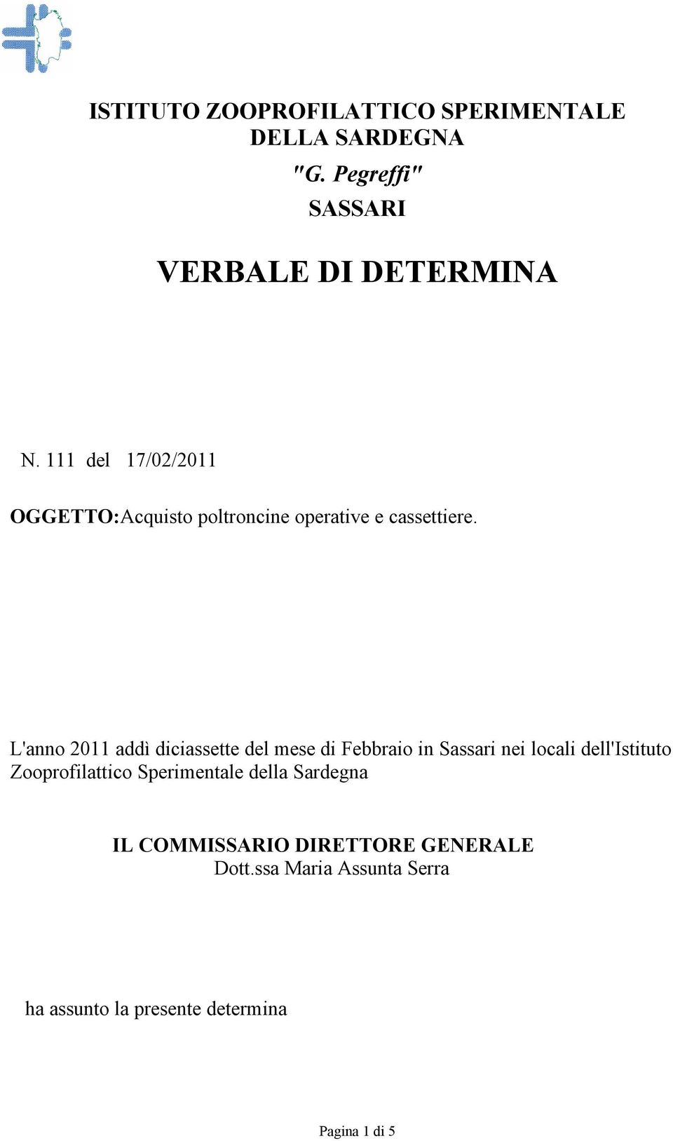 111 del 17/02/2011 OGGETTO:Acquisto poltroncine operative e cassettiere.
