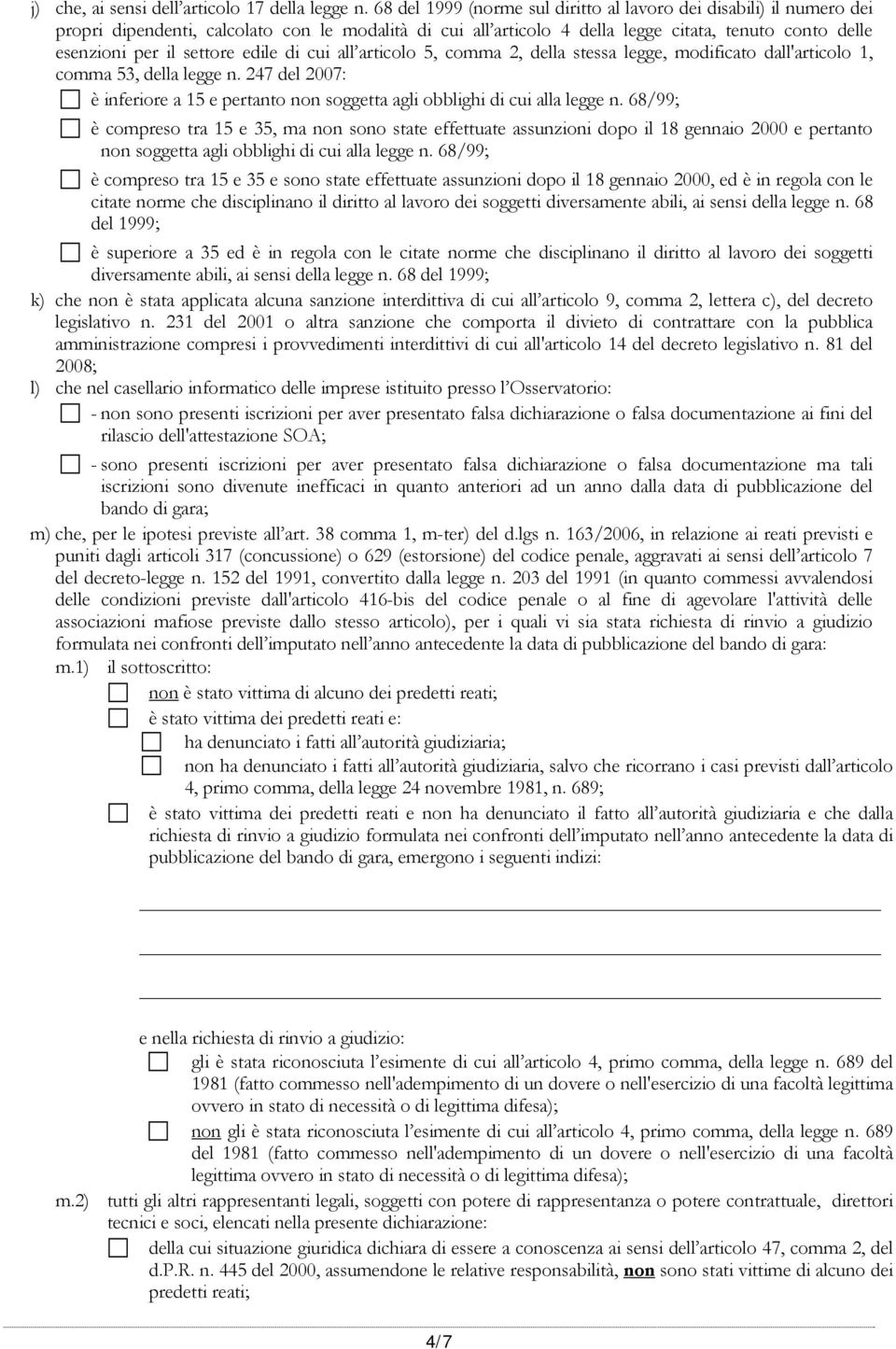 edile di cui all articolo 5, comma 2, della stessa legge, modificato dall'articolo 1, comma 53, della legge n. 247 del 2007: è inferiore a 15 e pertanto non soggetta agli obblighi di cui alla legge n.