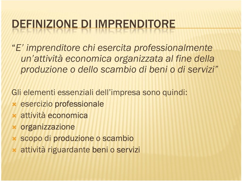 Gli elementi essenziali dell impresa sono quindi: esercizio professionale attività