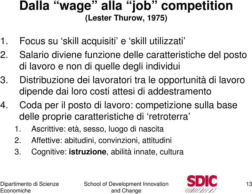 Distribuzione dei lavoratori tra le opportunità di lavoro dipende dai loro costi attesi di addestramento 4.