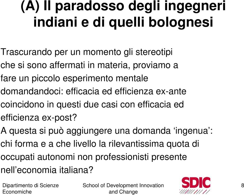 coincidono in questi due casi con efficacia ed efficienza ex-post?