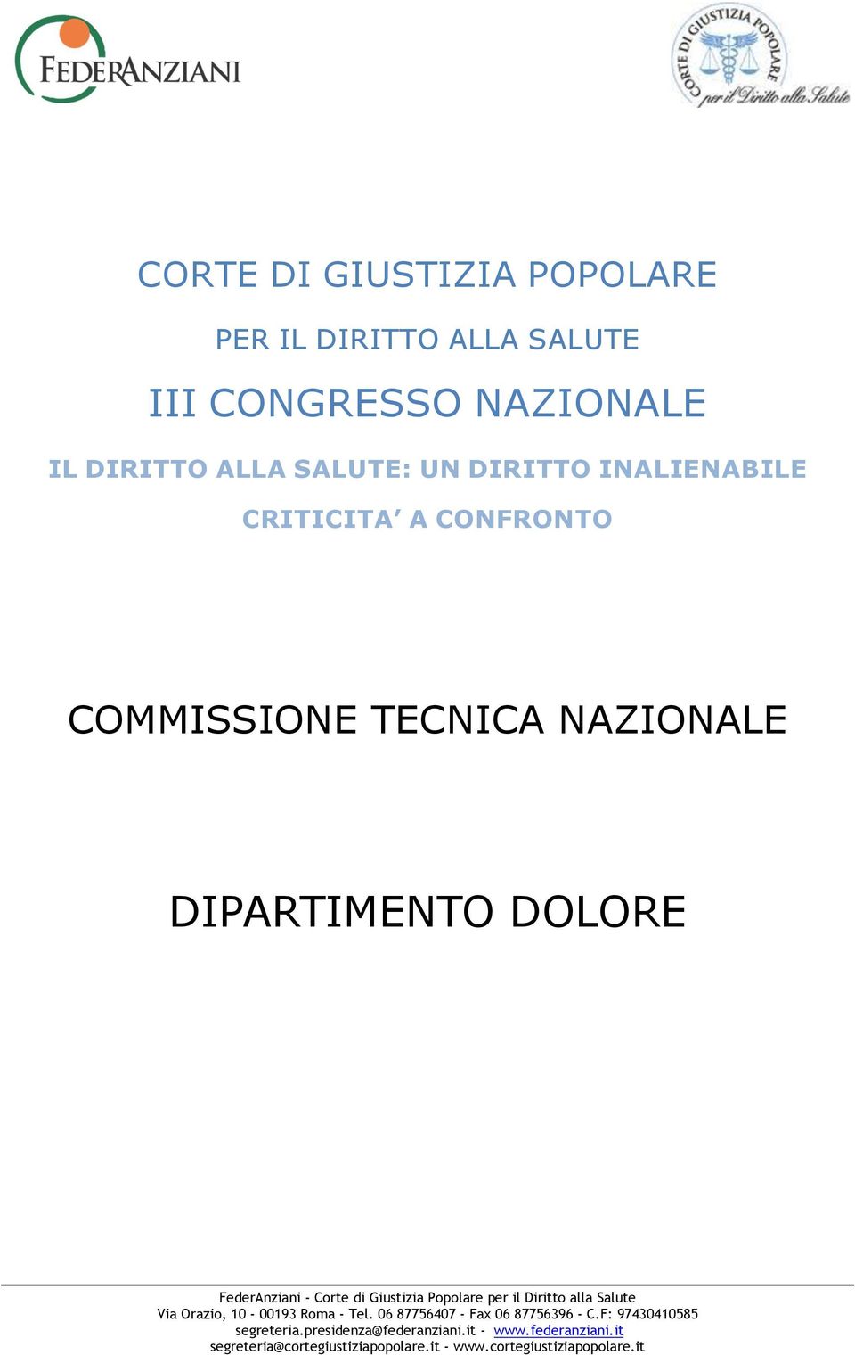 Popolare per il Diritto alla Salute Via Orazio, 10-00193 Roma - Tel. 06 87756407 - Fax 06 87756396 - C.