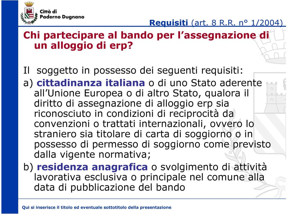 assegnazione di alloggio erp sia riconosciuto in condizioni di reciprocità da convenzioni o trattati internazionali, ovvero lo straniero sia titolare di carta