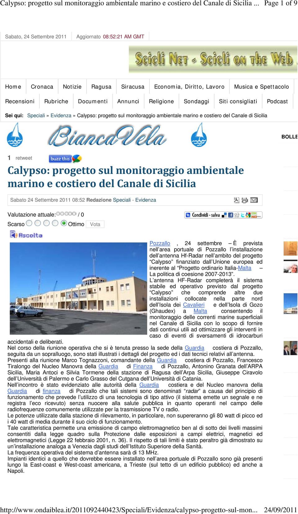 Sondaggi Siti consigliati Podcast Sei qui: Speciali» Evidenza» Calypso: progetto sul monitoraggio ambientale marino e costiero del Canale di Sicilia BOLLE 1 retweet Calypso: progetto sul monitoraggio