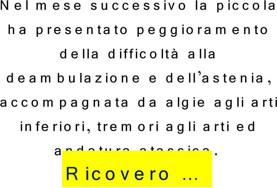 ll a s te n ia, a c c o m p a g n a ta d a a lg ie a g li a rti in fe rio