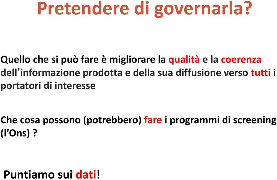 informazione prodotta e della sua diffusione verso tutti i