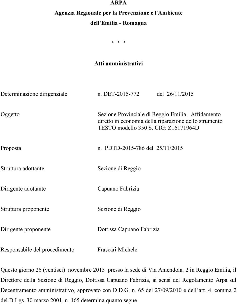 PDTD-2015-786 del 25/11/2015 Struttura adottante Sezione di Reggio Dirigente adottante Capuano Fabrizia Struttura proponente Sezione di Reggio Dirigente proponente Dott.