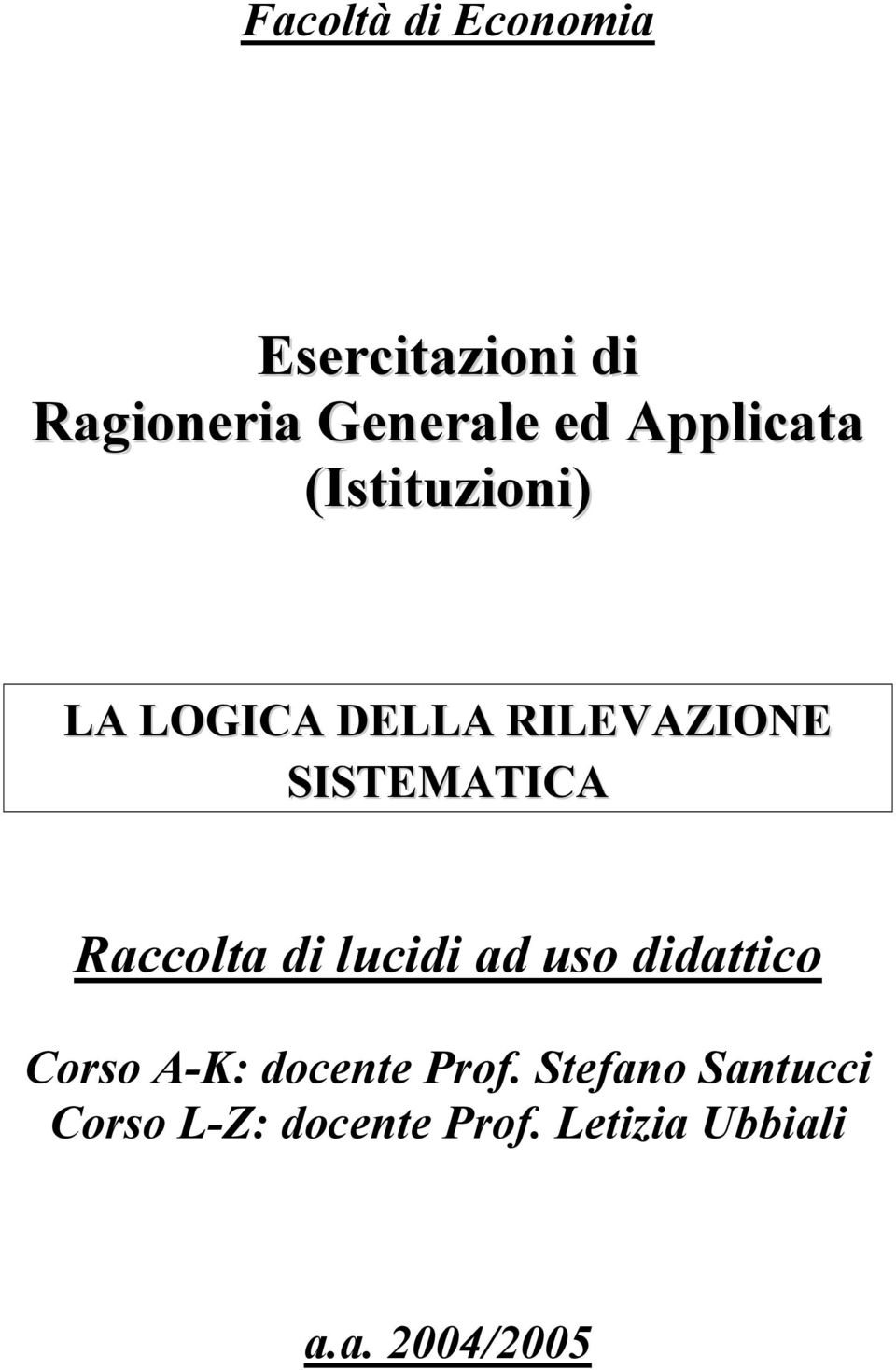 Raccolta di lucidi ad uso didattico Corso A K: docente Prof.