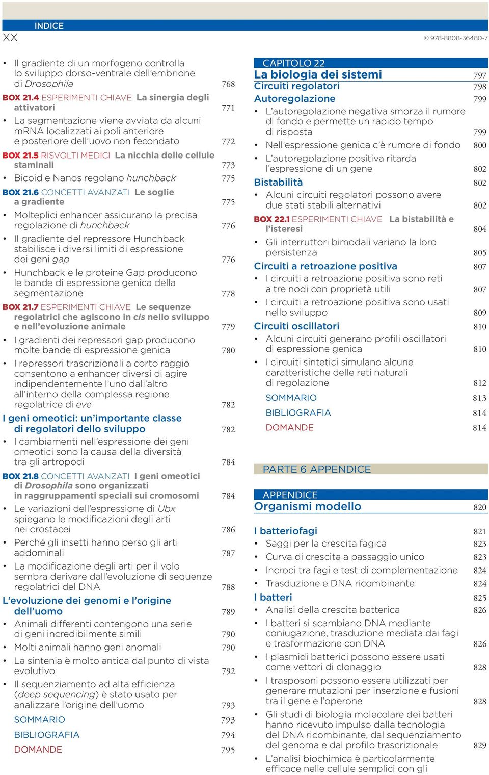 5 RISVOLTI MEDICI La nicchia delle cellule staminali 773 Bicoid e Nanos regolano hunchback 775 BOX 21.