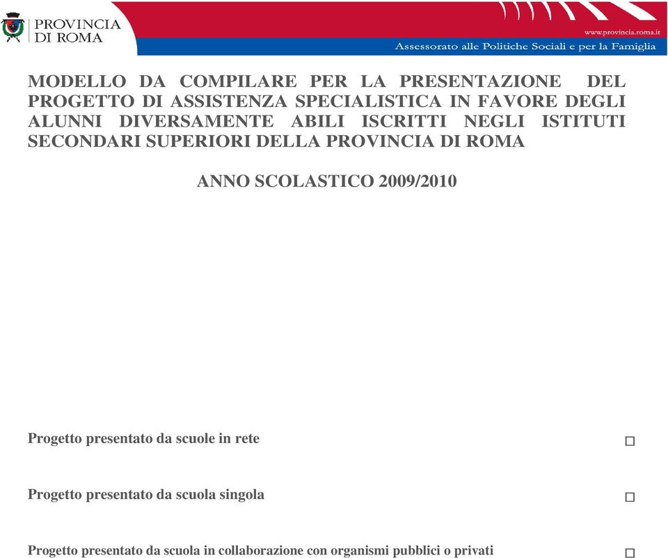 DI ROMA ANNO SCOLASTICO 2009/2010 Progetto presentato da scuole in rete Progetto presentato