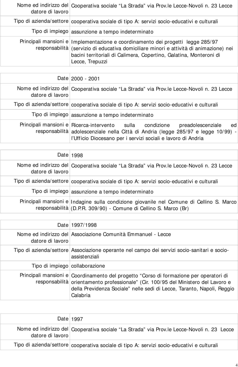 lavoro di Andria Date 1998 Indagine sulla condizione giovanile nel Comune di Cellino S. Marco (D.P.R. 309/90) - Comune di Cellino S.