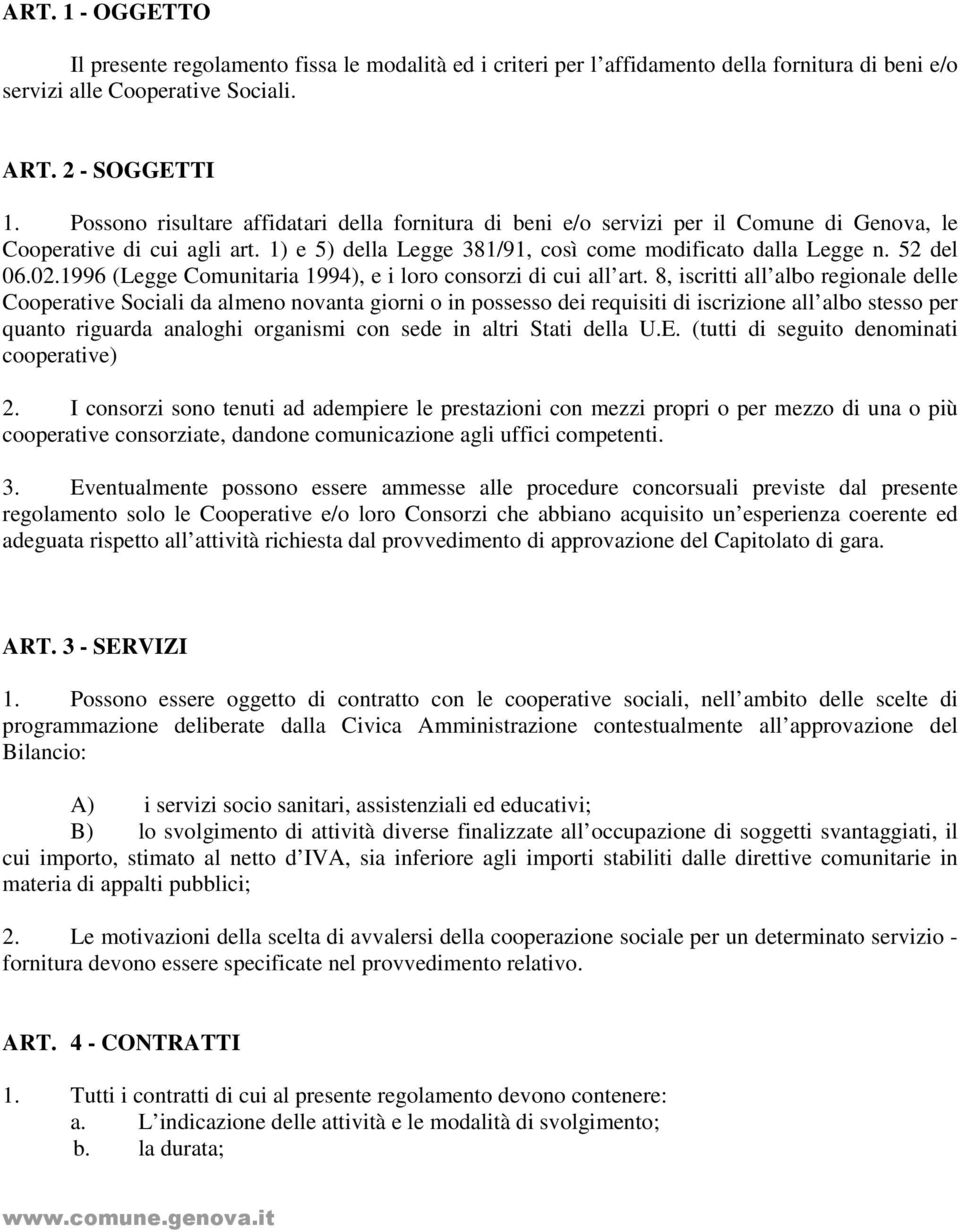 1996 (Legge Comunitaria 1994), e i loro consorzi di cui all art.