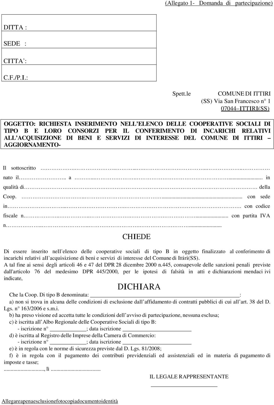 RELATIVI ALL ACQUISIZIONE DI BENI E SERVIZI DI INTERESSE DEL COMUNE DI ITTIRI AGGIORNAMENTO- Il sottoscritto........... nato il.. a....... in qualità di.. della Coop...... con sede in.