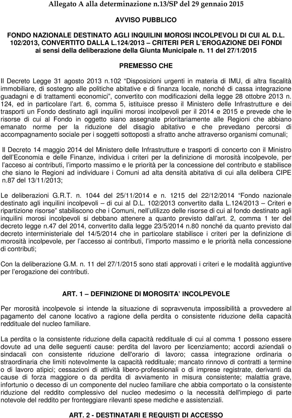 102 Disposizioni urgenti in materia di IMU, di altra fiscalità immobiliare, di sostegno alle politiche abitative e di finanza locale, nonché di cassa integrazione guadagni e di trattamenti economici,