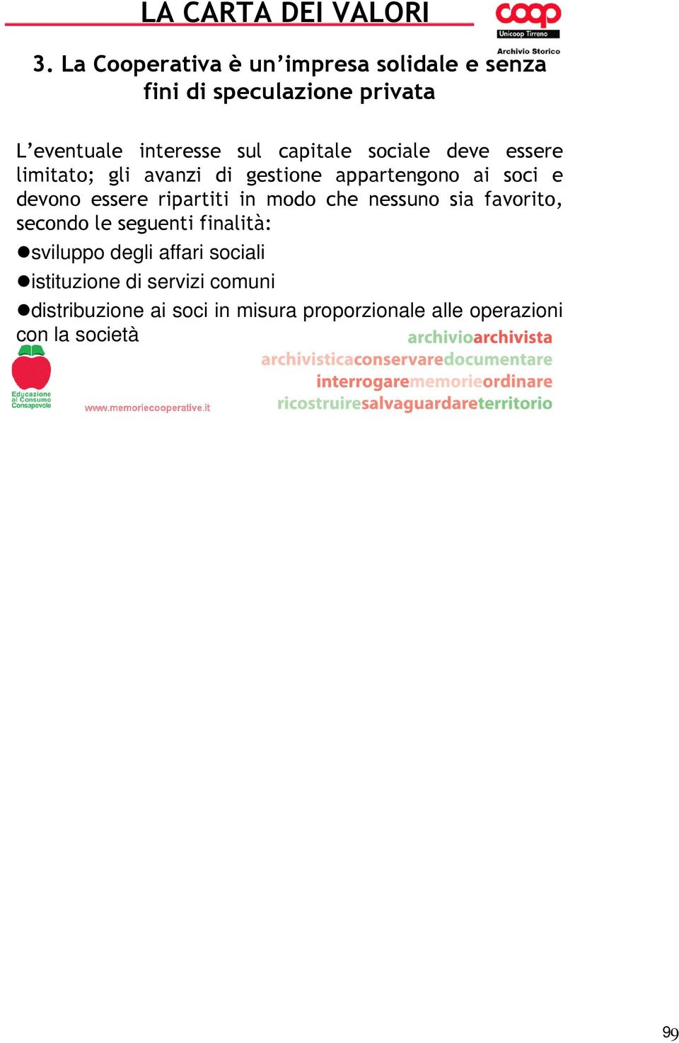 ripartiti in modo che nessuno sia favorito, secondo le seguenti finalità: sviluppo degli affari sociali