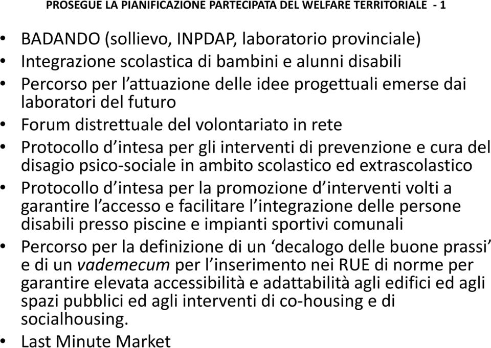 scolastico ed extrascolastico Protocollo d intesa per la promozione d interventi volti a garantire l accesso e facilitare l integrazione delle persone disabili presso piscine e impianti sportivi