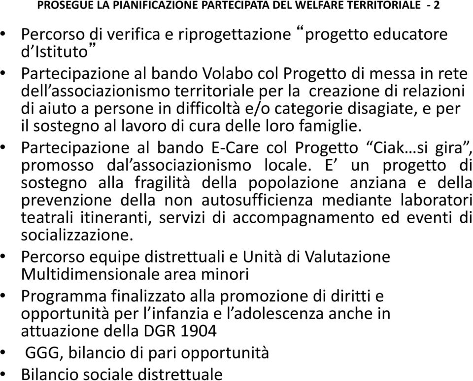 Partecipazione al bando E-Care col Progetto Ciak si gira, promosso dal associazionismo locale.