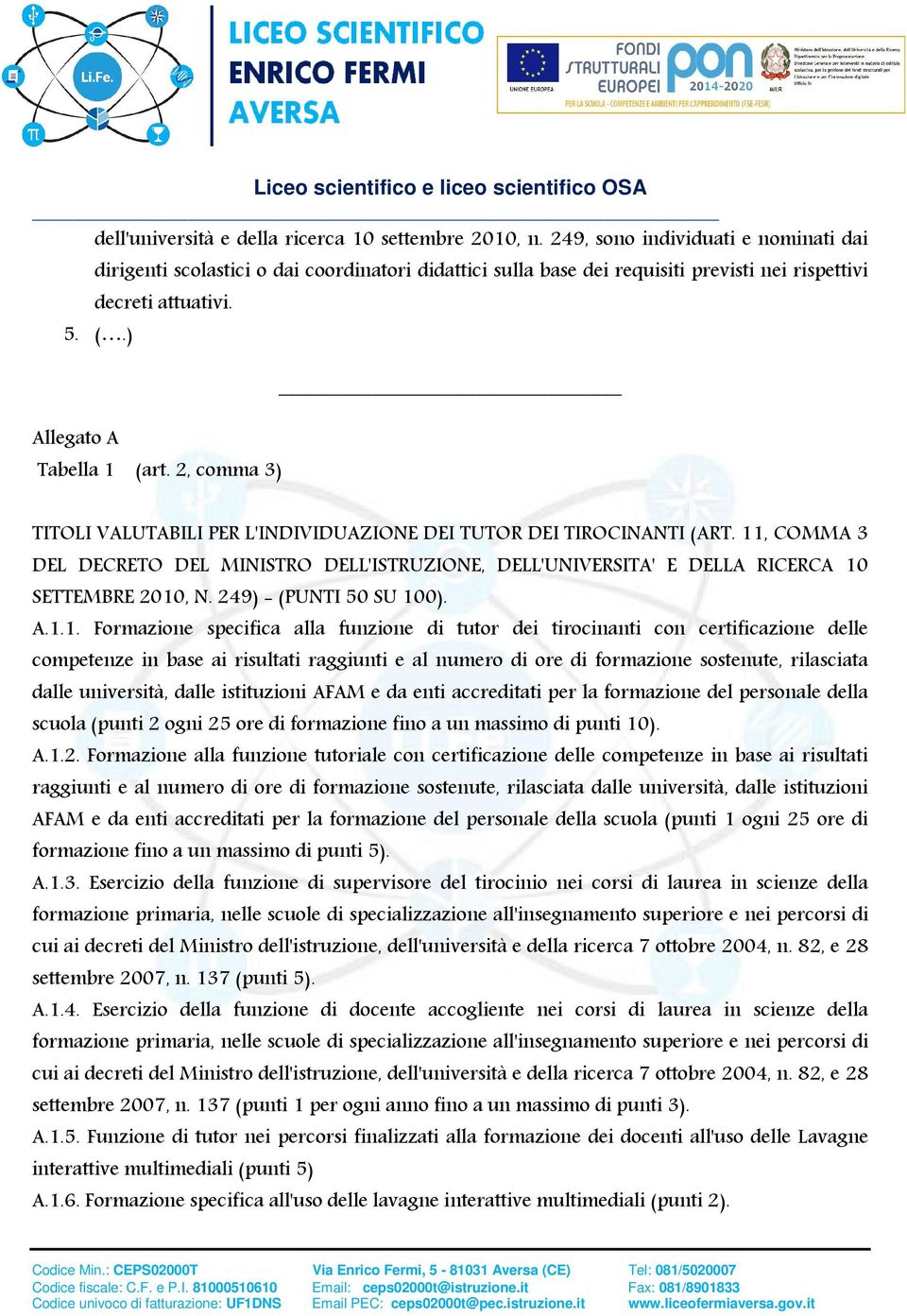 2, comma 3) TITOLI VALUTABILI PER L'INDIVIDUAZIONE DEI TUTOR DEI TIROCINANTI (ART. 11, COMMA 3 DEL DECRETO DEL MINISTRO DELL'ISTRUZIONE, DELL'UNIVERSITA' E DELLA RICERCA 10 SETTEMBRE 2010, N.