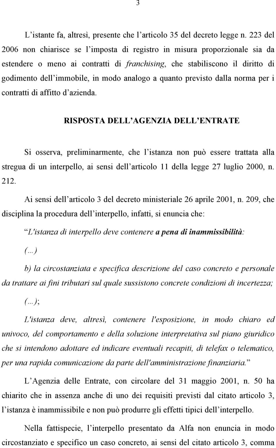 analogo a quanto previsto dalla norma per i contratti di affitto d azienda.