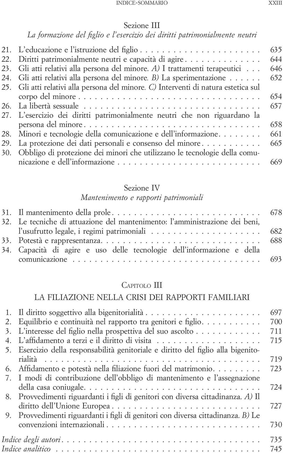 ..... 652 25. Gli atti relativi alla persona del minore. C) Interventi di natura estetica sul corpo del minore................................. 654 26. La libertà sessuale................................ 657 27.