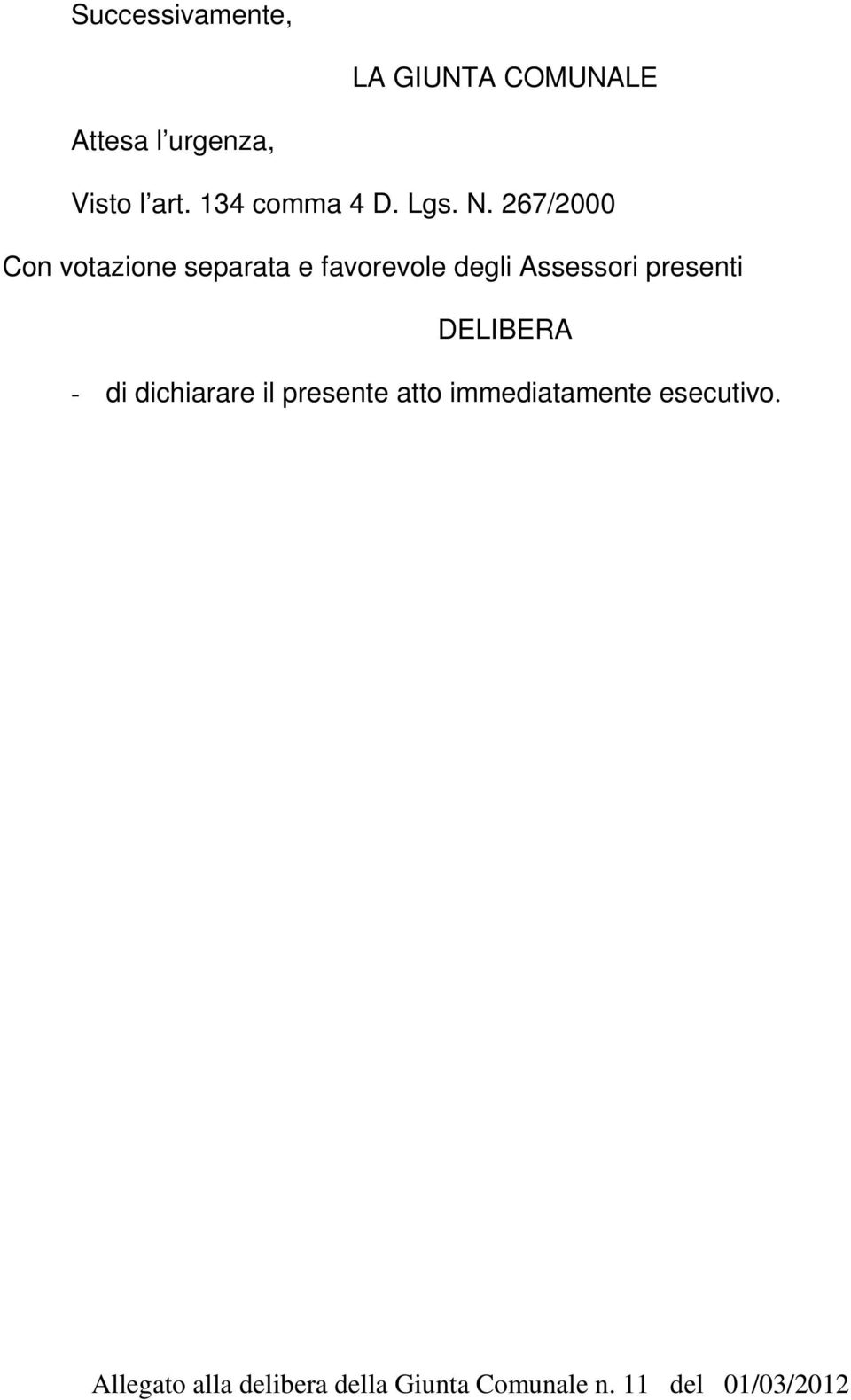 267/2000 Con votazione separata e favorevole degli Assessori presenti