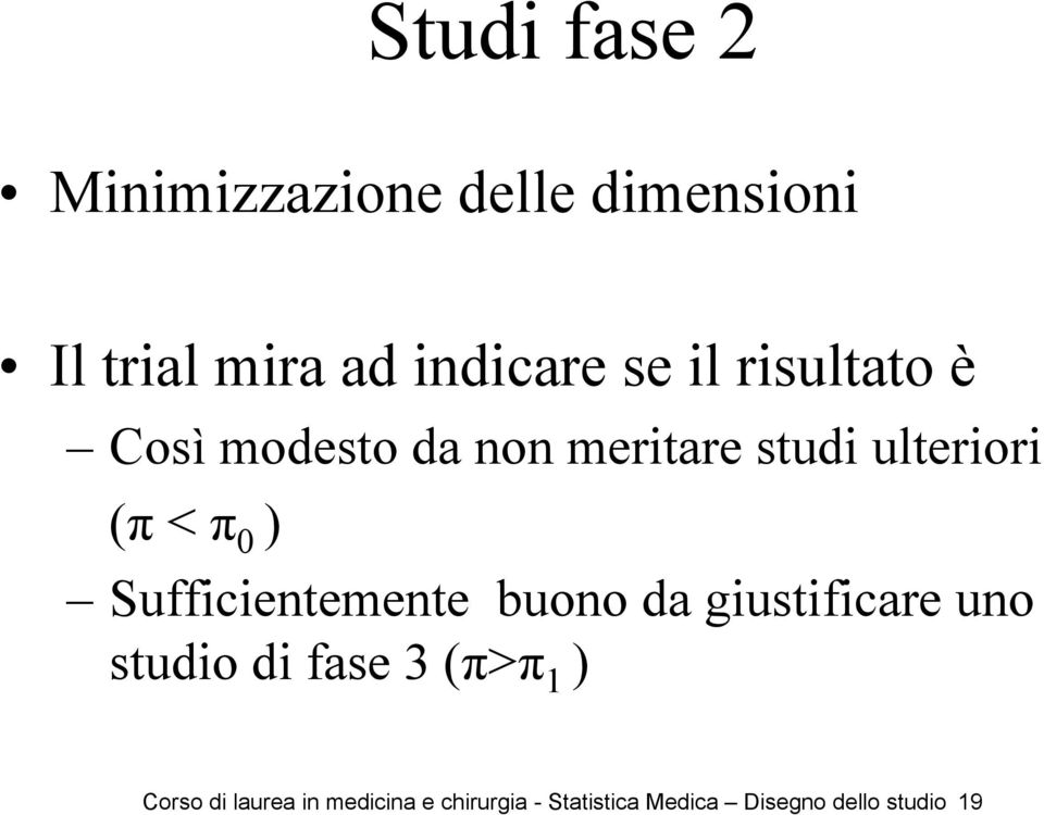 Sufficientemente buono da giustificare uno studio di fase 3 (π>π 1 ) Corso