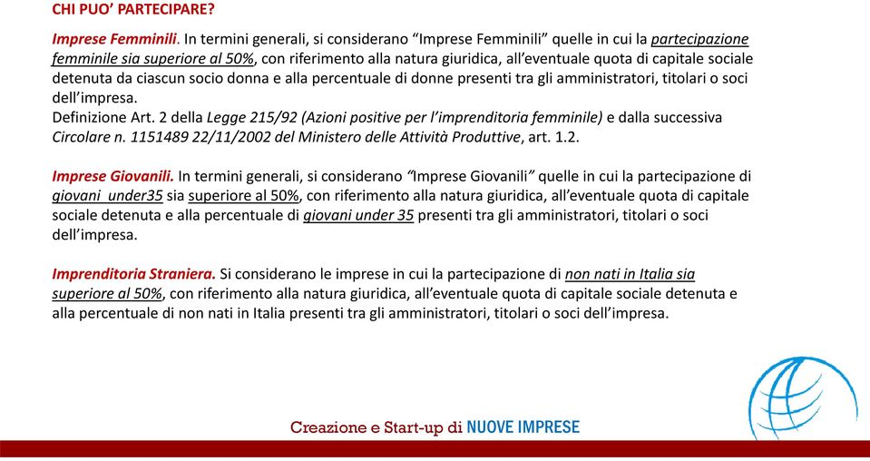 detenuta da ciascun socio donna e alla percentuale di donne presenti tra gli amministratori, titolari o soci dell impresa. Definizione Art.