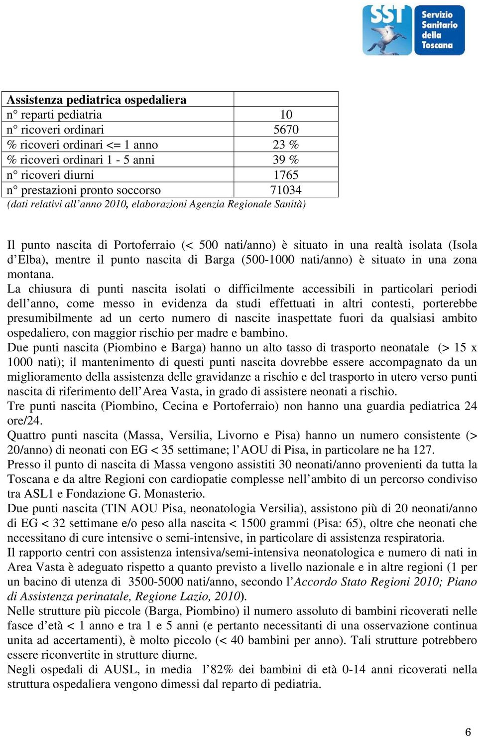 nascita di Barga (500-1000 nati/anno) è situato in una zona montana.