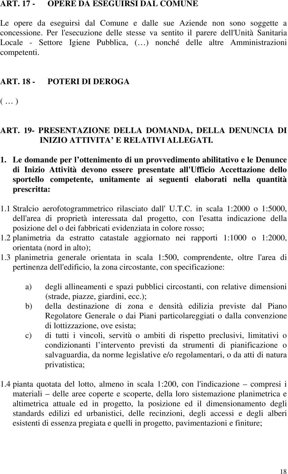 19- PRESENTAZIONE DELLA DOMANDA, DELLA DENUNCIA DI INIZIO ATTIVITA E RELATIVI ALLEGATI. 1.