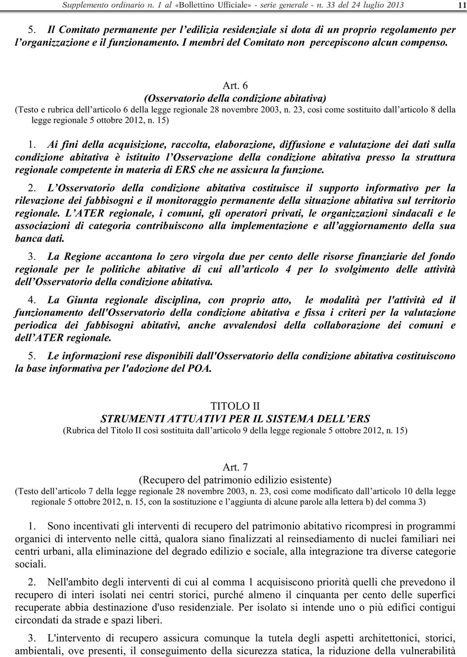 6 (Osservatorio della condizione abitativa) (Testo e rubrica dell articolo 6 della legge regionale 28 novembre 2003, n.