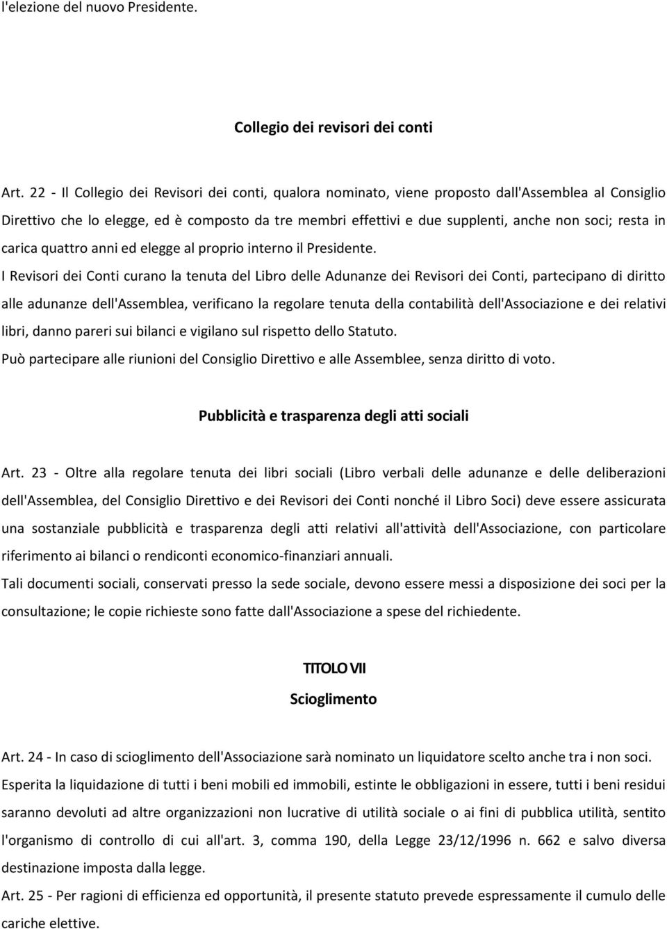 resta in carica quattro anni ed elegge al proprio interno il Presidente.