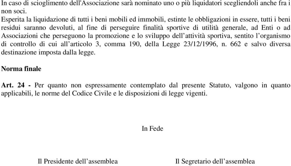 generale, ad Enti ad Assciazini che persegun la prmzine e l svilupp dell attività sprtiva, sentit l rganism di cntrll di cui all articl 3, cmma 190, della Legge 23/12/1996, n.