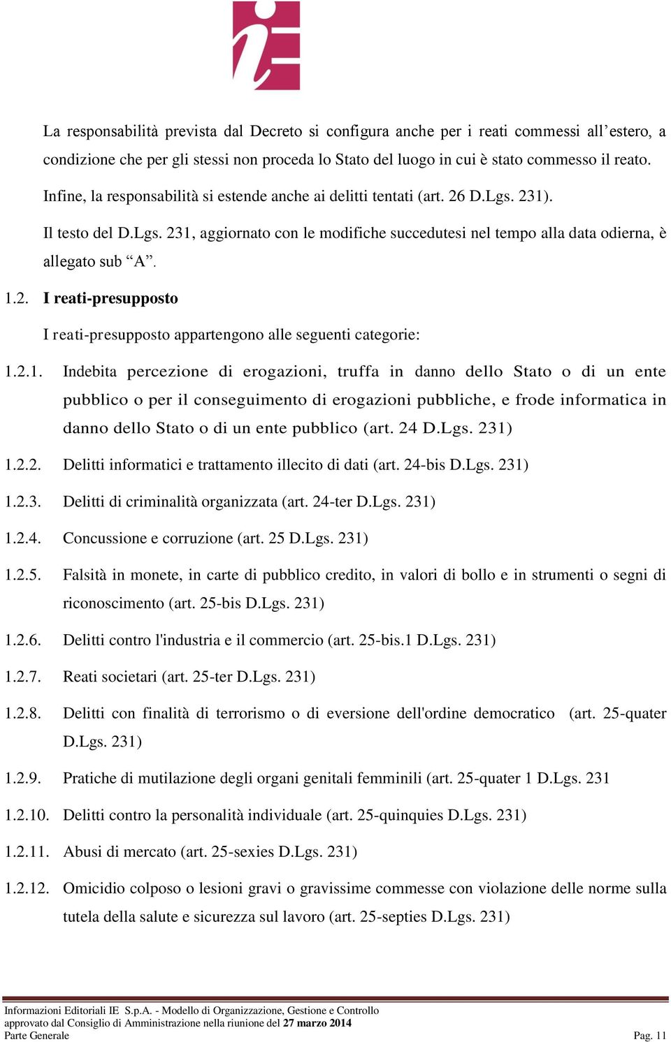 2.1. Indebita percezione di erogazioni, truffa in danno dello Stato o di un ente pubblico o per il conseguimento di erogazioni pubbliche, e frode informatica in danno dello Stato o di un ente