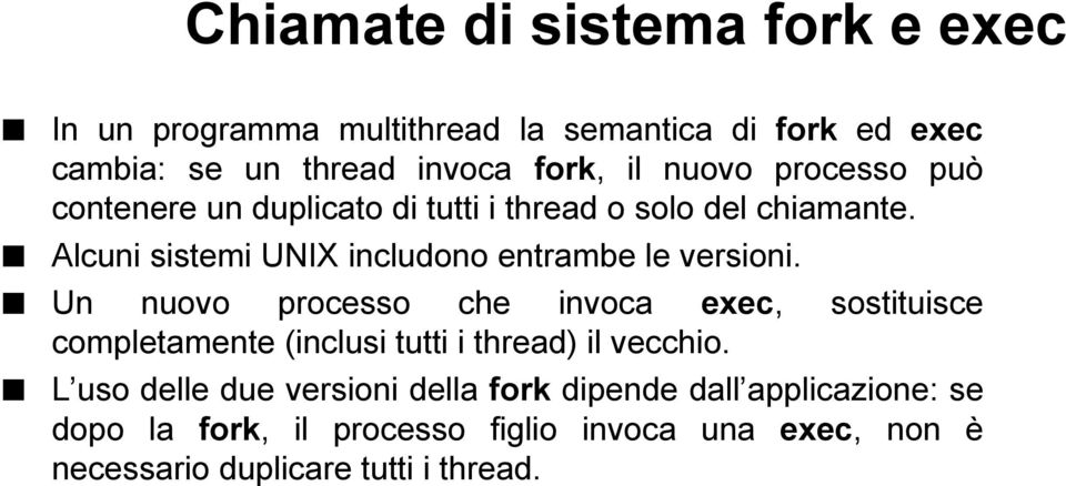 Alcuni sistemi UNIX includono entrambe le versioni.