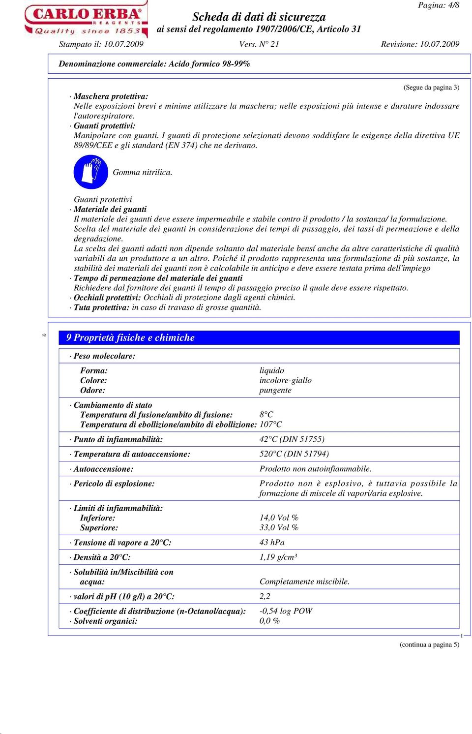 Guanti protettivi Materiale dei guanti l materiale dei guanti deve essere impermeabile e stabile contro il prodotto / la sostanza/ la formulazione.