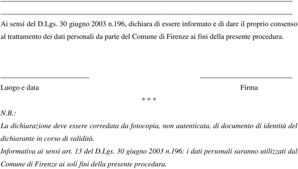 ai fini della presente procedura. Luogo e data Firma * * * N.B.