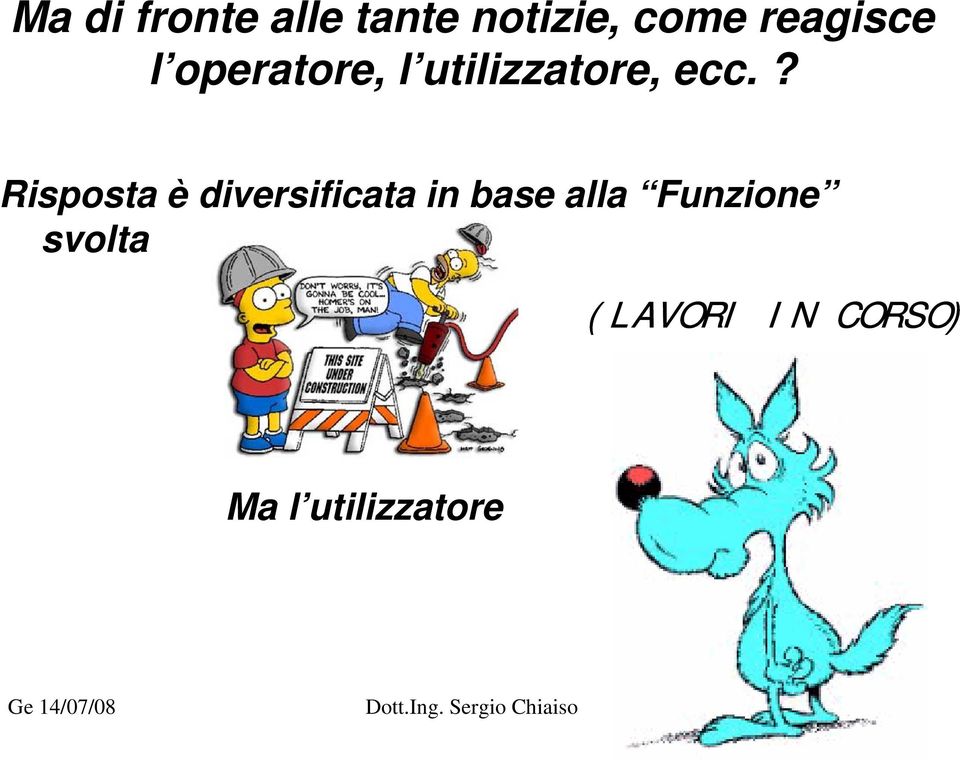 ? Risposta è diversificata in base alla