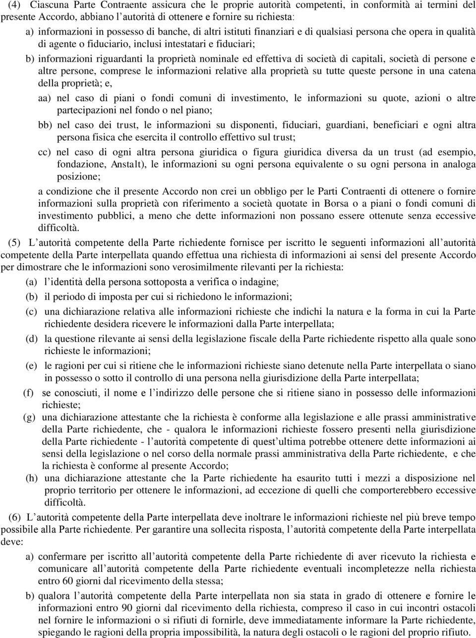 ed effettiva di società di capitali, società di persone e altre persone, comprese le informazioni relative alla proprietà su tutte queste persone in una catena della proprietà; e, aa) nel caso di