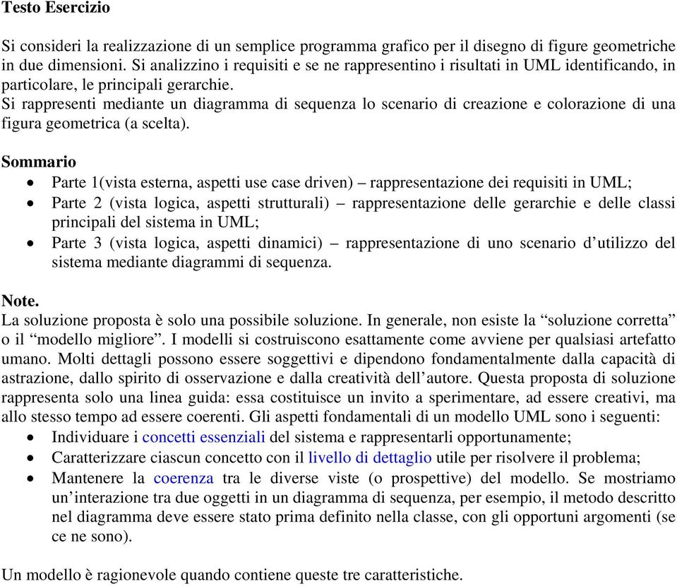 Si rappresenti mediante un diagramma di sequenza lo scenario di creazione e colorazione di una figura geometrica (a scelta).