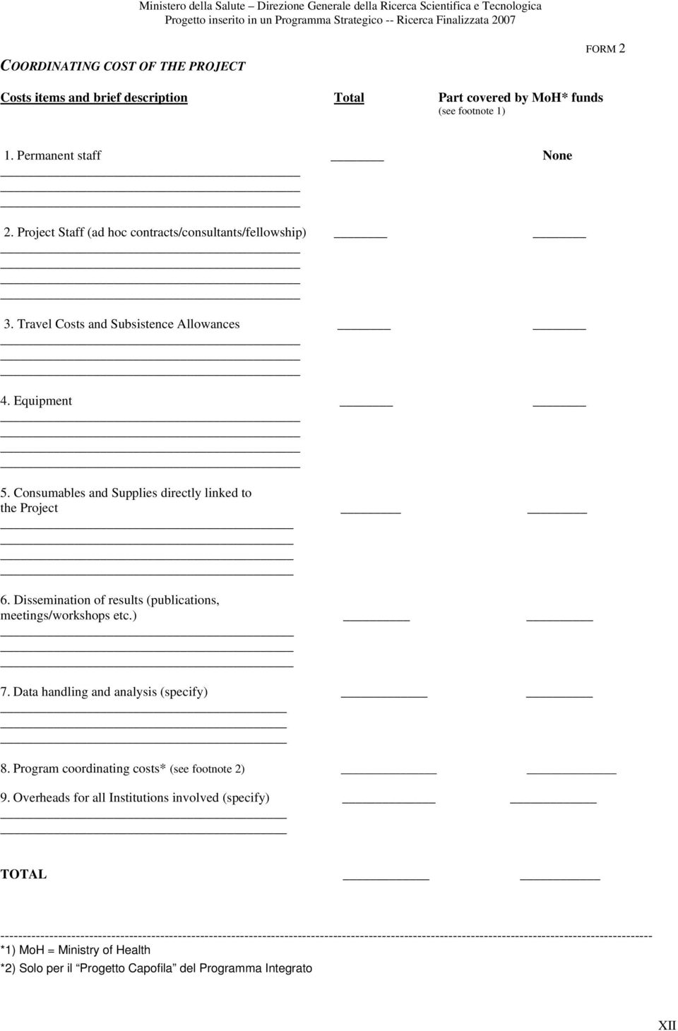 Dissemination of results (publications, meetings/workshops etc.) _ 7. Data handling and analysis (specify) 8. Program coordinating costs* (see footnote 2) 9.