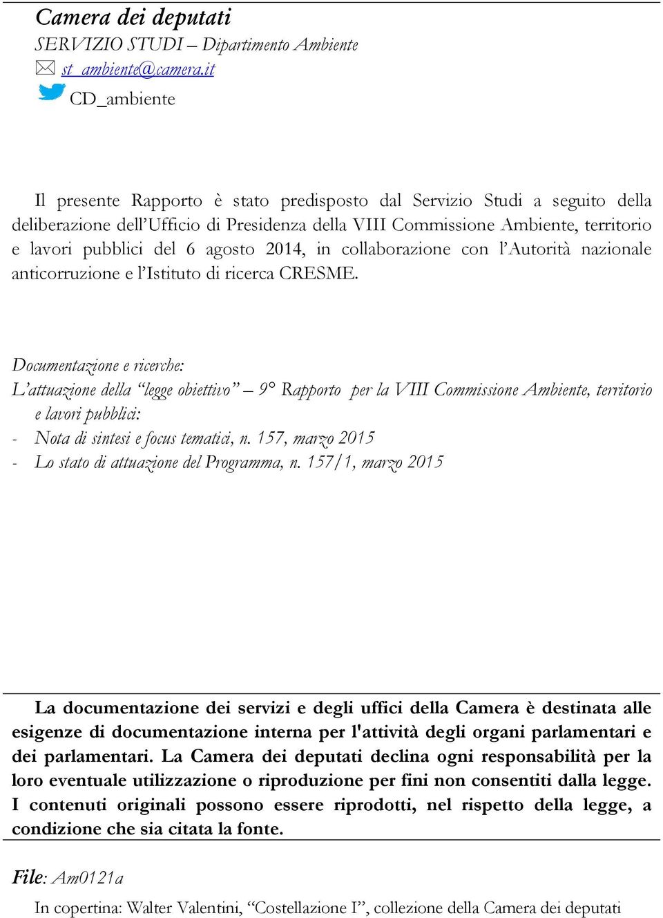 agosto 2014, in collaborazione con l Autorità nazionale anticorruzione e l Istituto di ricerca CRESME.