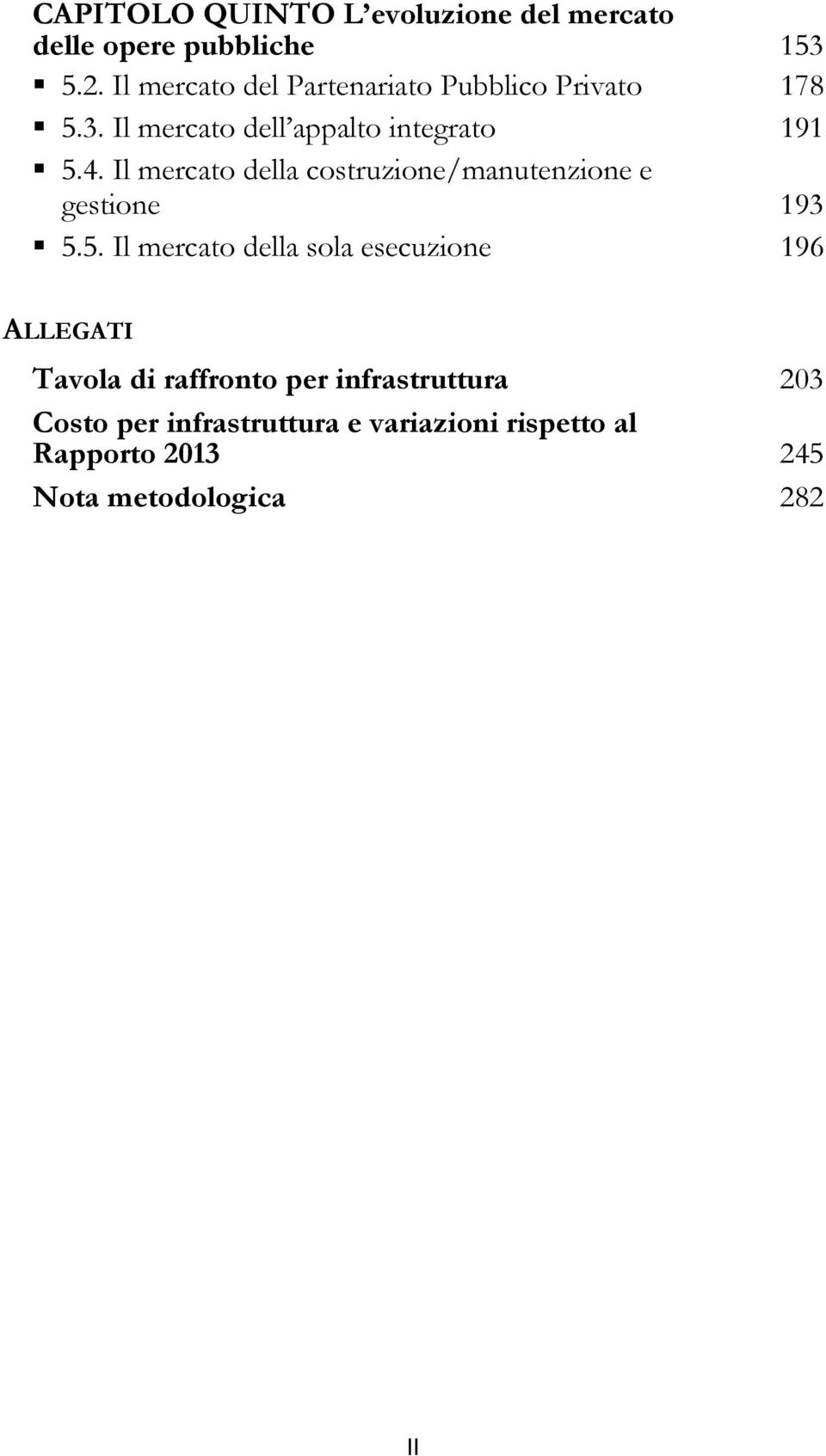 Il mercato della costruzione/manutenzione e gestione 193 5.