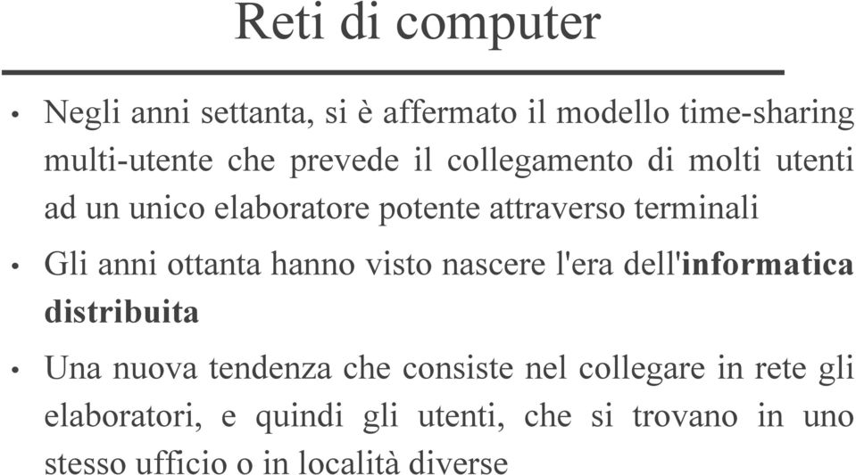 hanno visto nascere l'era dell'informatica distribuita Una nuova tendenza che consiste nel collegare