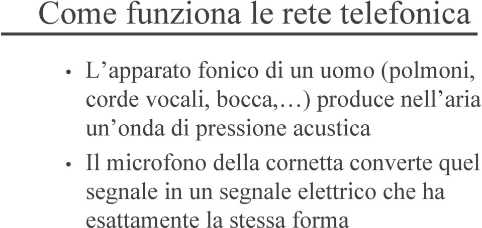 pressione acustica Il microfono della cornetta converte quel