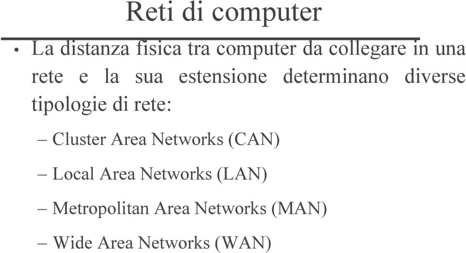 diverse tipologie di rete: Cluster Area Networks (CAN) Local