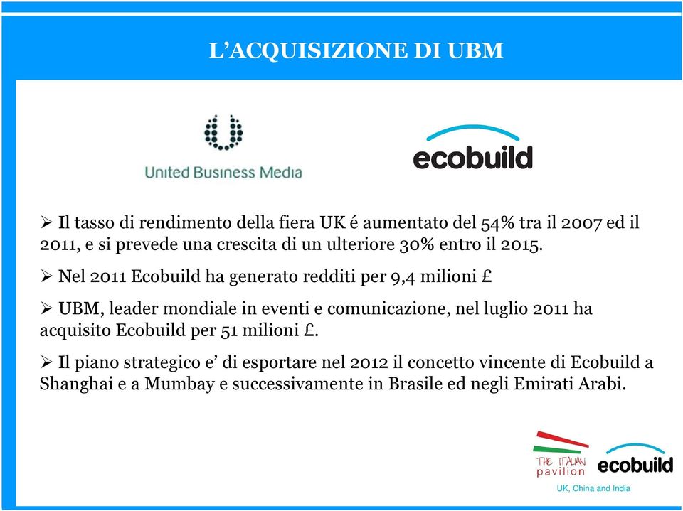 Nel 2011 Ecobuild ha generato redditi per 9,4 milioni UBM, leader mondiale in eventi e comunicazione, nel luglio 2011