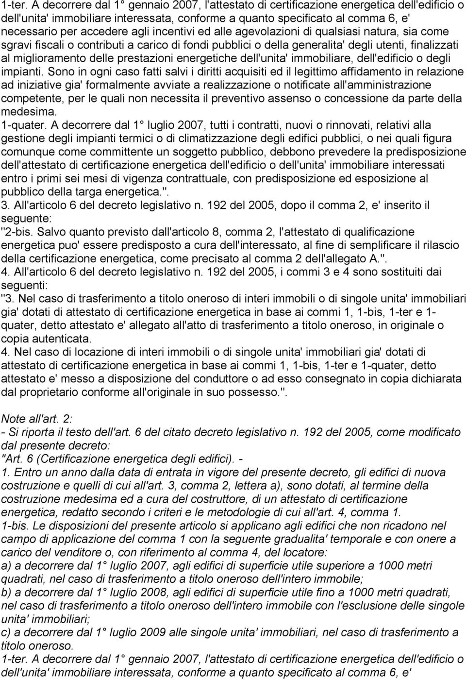 incentivi ed alle agevolazioni di qualsiasi natura, sia come sgravi fiscali o contributi a carico di fondi pubblici o della generalita' degli utenti, finalizzati al miglioramento delle prestazioni