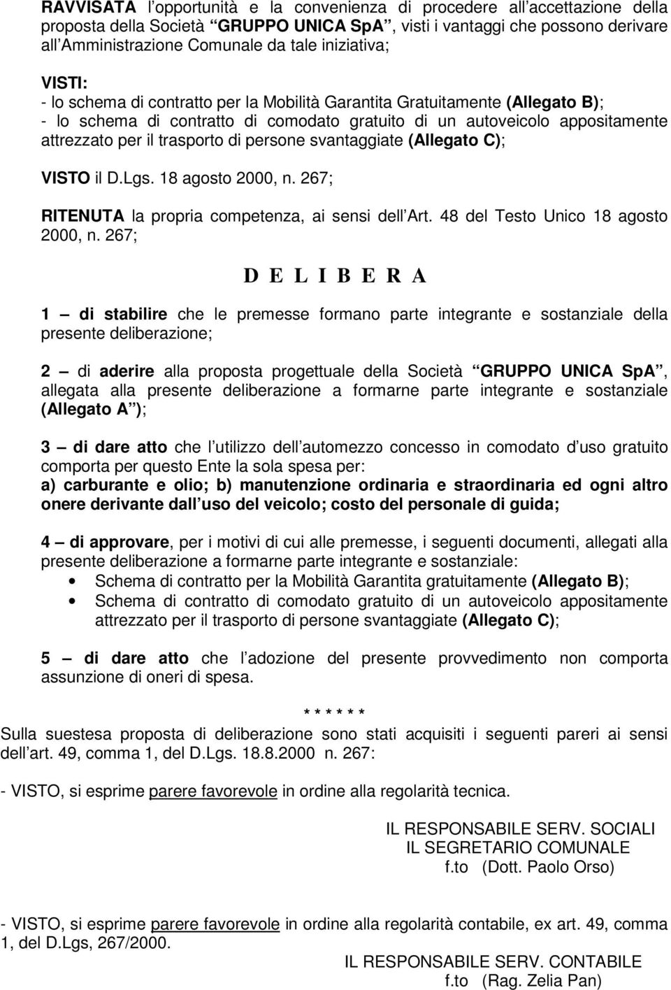 trasporto di persone svantaggiate (Allegato C); VISTO il D.Lgs. 18 agosto 2000, n. 267; RITENUTA la propria competenza, ai sensi dell Art. 48 del Testo Unico 18 agosto 2000, n.