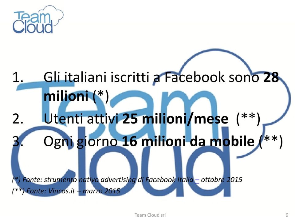 Ogni giorno 16 milioni da mobile (**) (*) Fonte: strumento